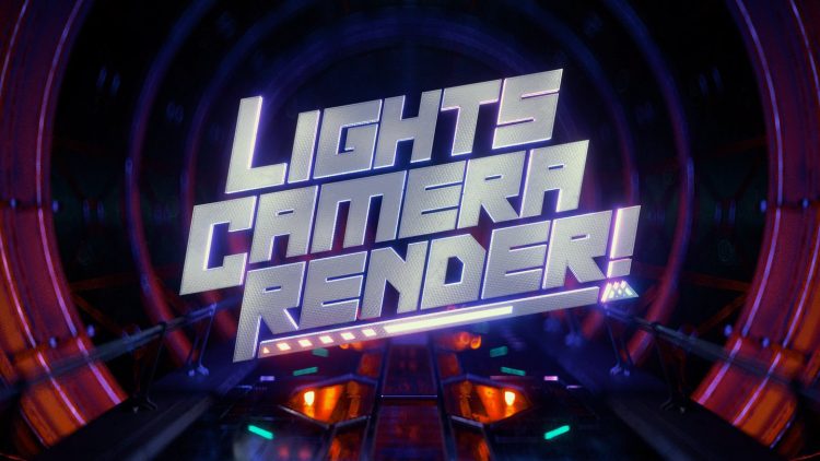 Lights, Camera, Render