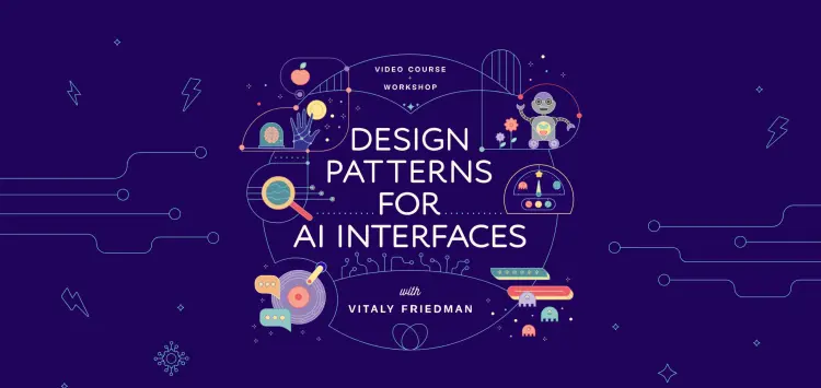 Vitaly Friedman – Design Patterns for AI Interfaces Design Patterns for AI Interfaces