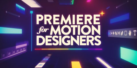 Premiere for Motion Designers Premiere for Motion Designers