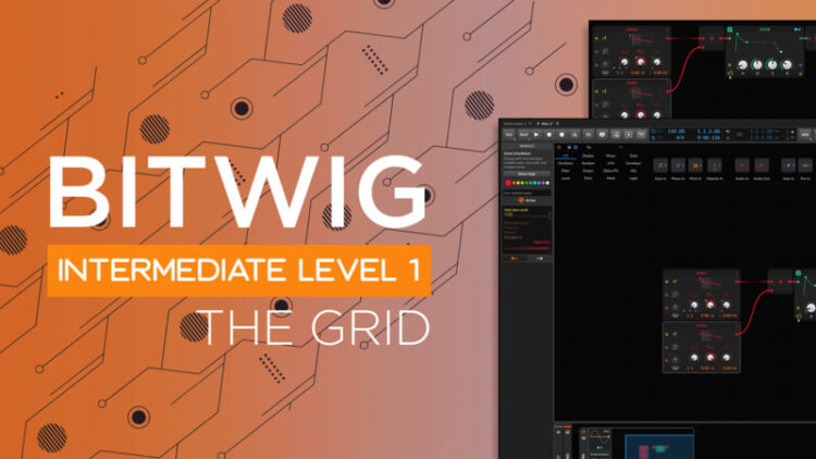 Bitwig Intermediate Level 1 – The Grid Bitwig Intermediate Level 1 - The Grid