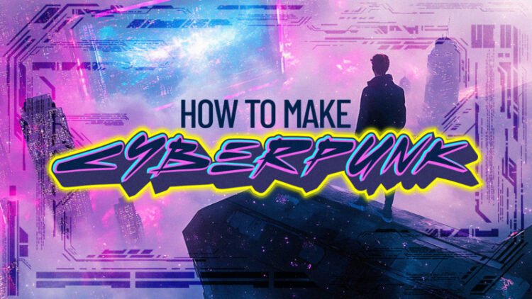 How To Make Cyberpunk with Taylor Franklyn How To Make Cyberpunk with Taylor Franklyn