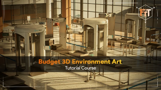 Budget 3D Environment Art - Tutorial Course