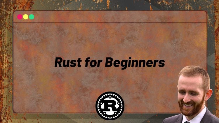 Rust for Beginners Rust for Beginners