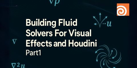 Building Fluid Solvers For Visual Effects and Houdini (Part1)