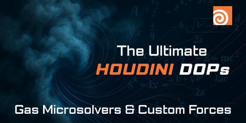 The Ultimate Houdini DOPs: Gas Microsolvers & Custom Forces