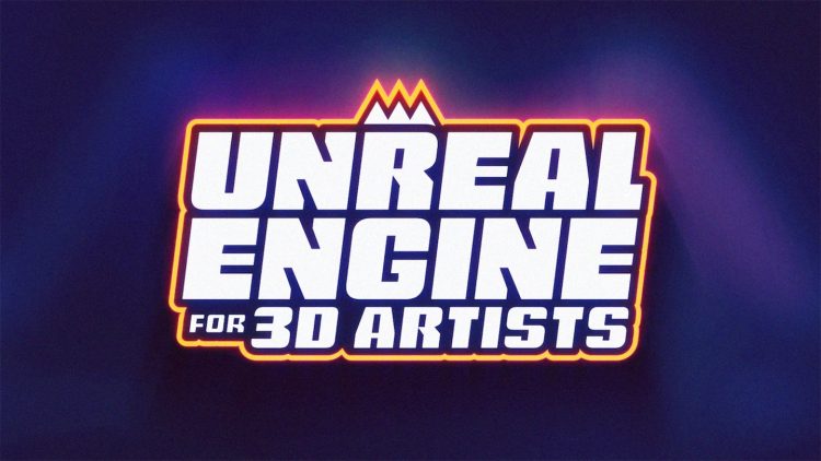 Unreal Engine for 3D Artists
