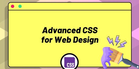 Advanced CSS for Web Design Advanced CSS for Web Design