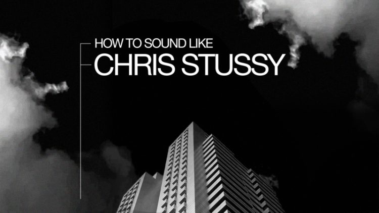 How To Sound Like Chris Stussy How To Sound Like Chris Stussy