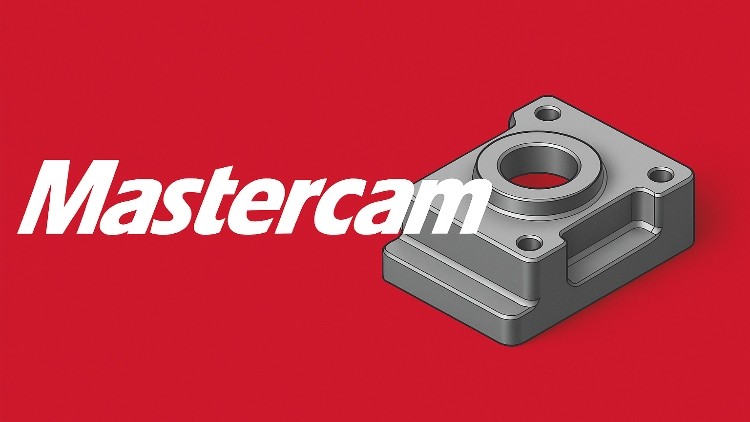 Mastercam 2025: Complete CNC Design and Manufacturing Course