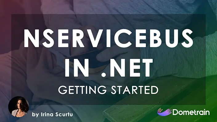 Getting Started: Messaging in .NET with NServiceBus Getting Started: Messaging in .NET with NServiceBus