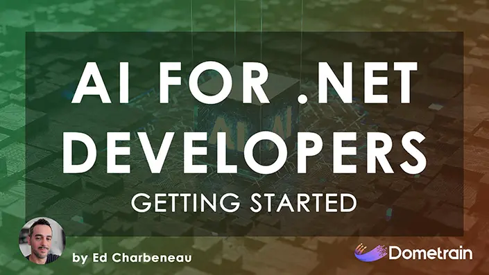 Getting Started: AI for .NET Developers Getting Started: AI for .NET Developers