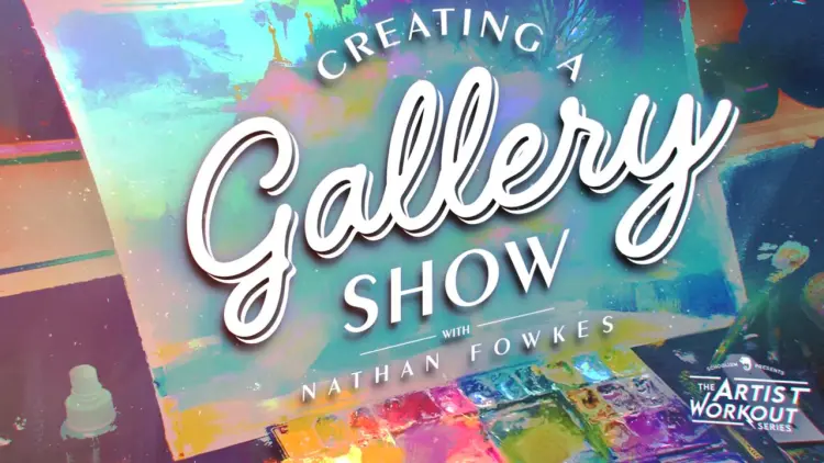 Creating A Gallery Show with Nathan Fowkes