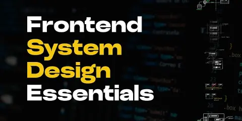 Frontend System Design Essentials Frontend System Design Essentials