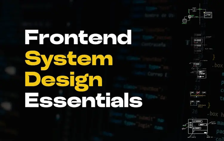 Frontend System Design Essentials