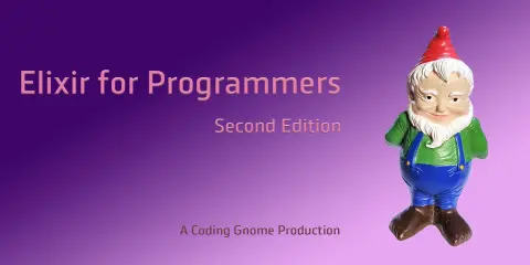 Elixir for Programmers, Second Edition