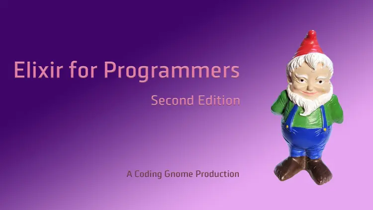 Elixir for Programmers, Second Edition