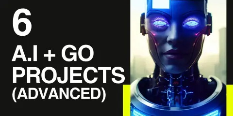 GOLANG A.I. Masterclass - Build 6 A.I. Projects with GO