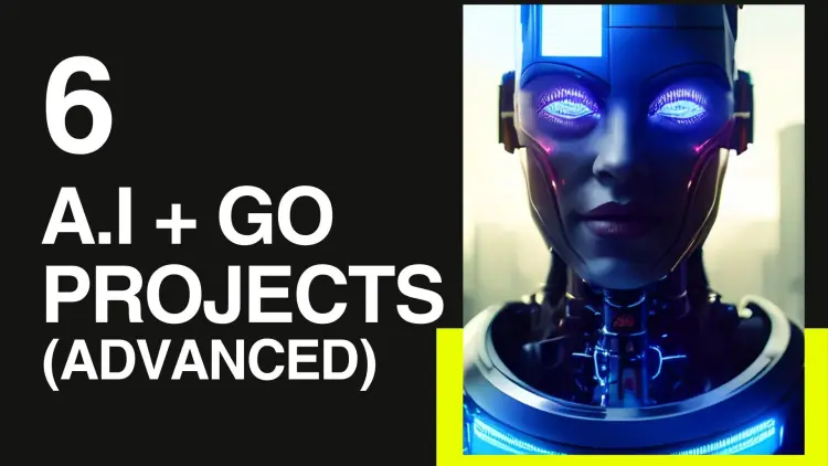 GOLANG A.I. Masterclass – Build 6 A.I. Projects with GO GOLANG A.I. Masterclass - Build 6 A.I. Projects with GO