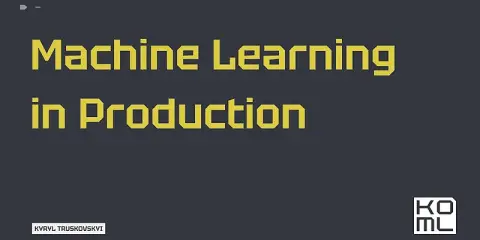 Machine Learning in Production