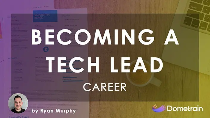 Career: Becoming A Tech Lead Career: Becoming A Tech Lead