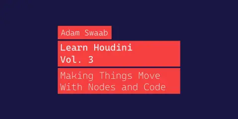 Learn Houdini – Volume 3 - Making Things Move With Nodes and Code
