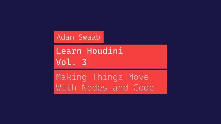 Learn Houdini – Volume 3 - Making Things Move With Nodes and Code