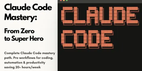 Claude Code Mastery: From Zero to Super Hero