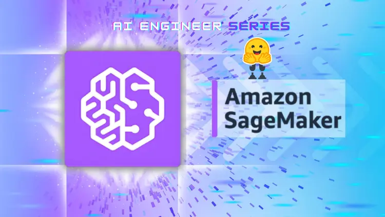 AI Engineering: Build, Train, Fine-Tune and Deploy Models with AWS SageMaker